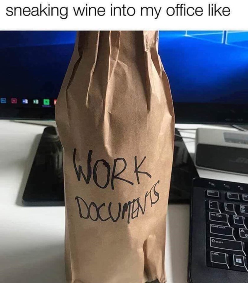 work documents meme - sneaking wine into my office Work Documents Q