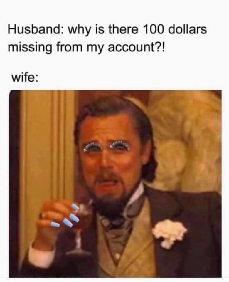 leo dicaprio django laughing - Husband why is there 100 dollars missing from my account?! wife