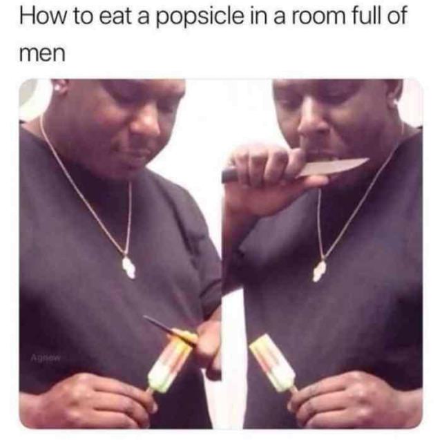 eat a popsicle in a room full - How to eat a popsicle in a room full of men