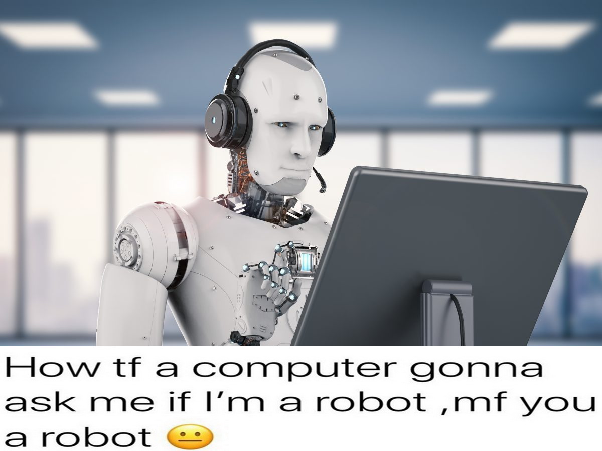 man machine teaming manager - How tf a computer gonna ask me if I'm a robot ,mf you a robot