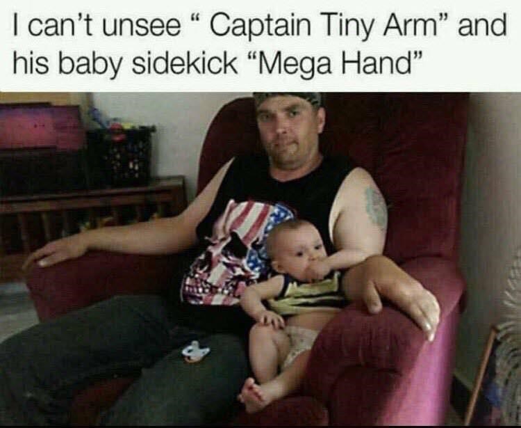 captain tiny arm - I can't unsee" Captain Tiny Arm" and his baby sidekick Mega Hand