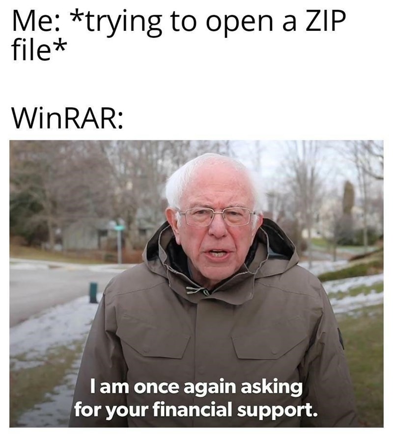 am once again asking meme - Me trying to open a Zip file WinRAR Tam once again asking for your financial support.