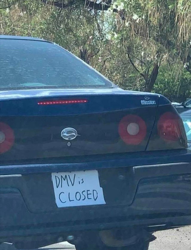 funny memes - vehicle registration plate - Mission | Dmv is Closed
