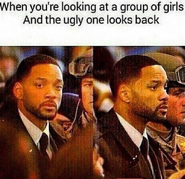 will smith looking meme - When you're looking at a group of girls And the ugly one looks back