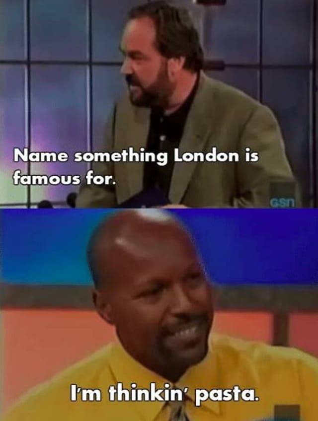 funny game show fails - Name something London is famous for. Gan I'm thinkin' pasta.
