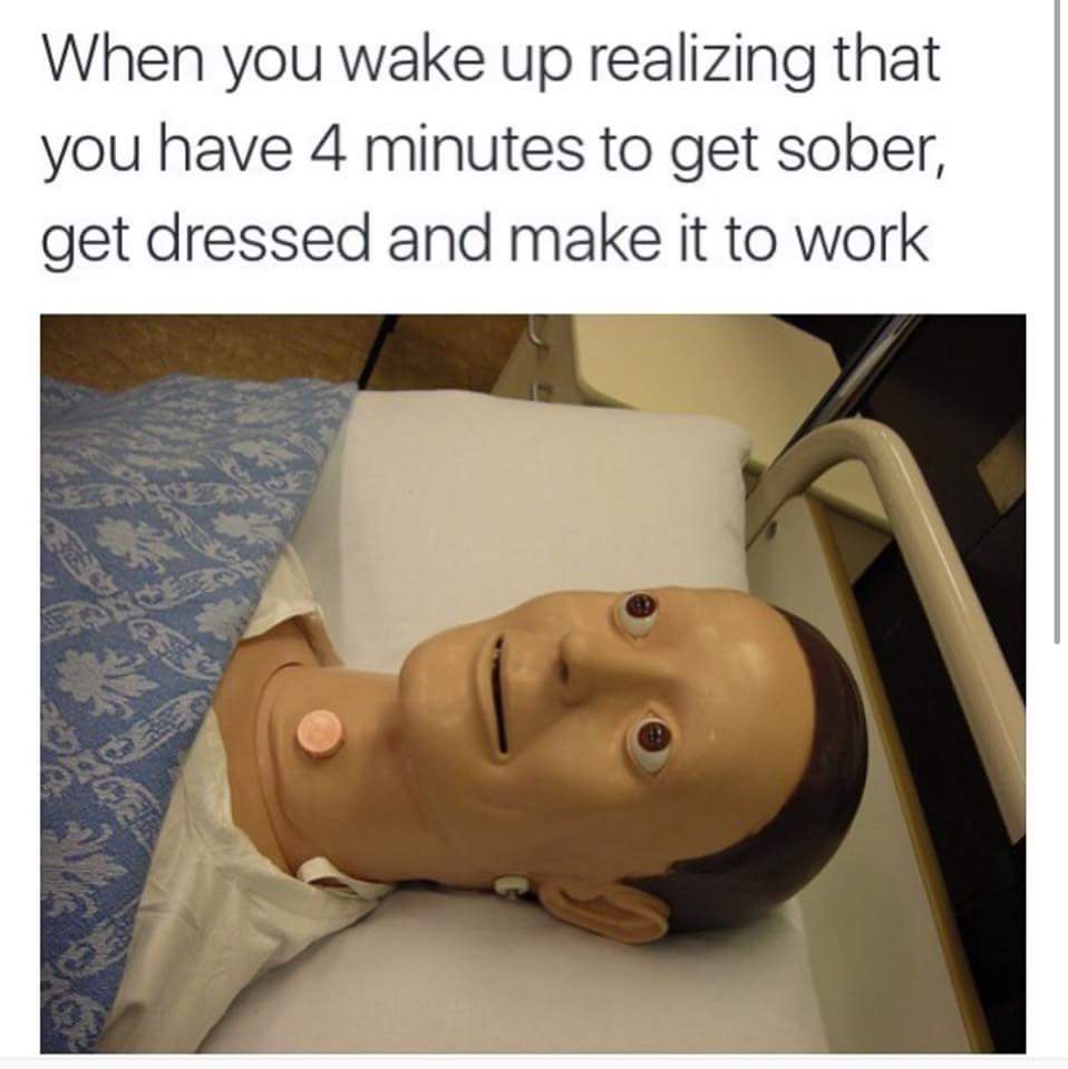happy memes - When you wake up realizing that you have 4 minutes to get sober, get dressed and make it to work