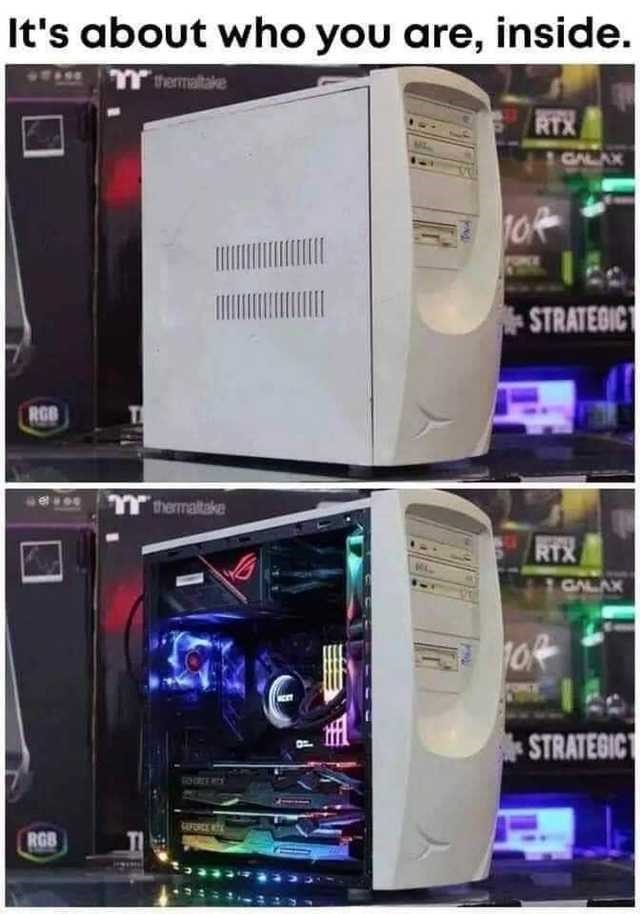its about who you are inside - It's about who you are, inside. Tr Thermaltake Rtx Galax 10 Strategic Rgb Mathematike Rix Galax No STRATEGIC1 Rgb