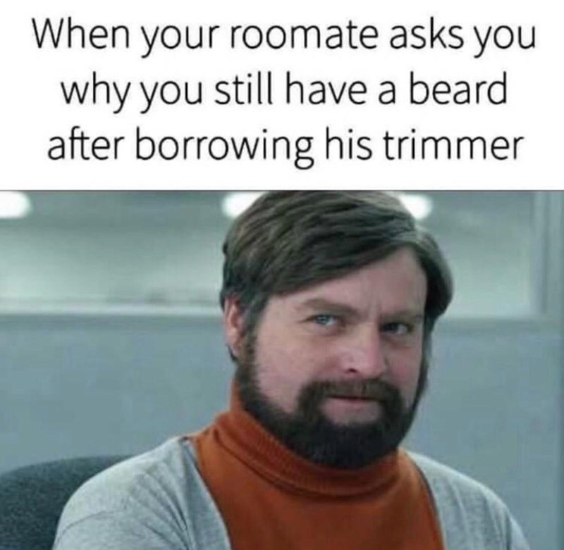 no means no unless she's dyslexic then - When your roomate asks you why you still have a beard after borrowing his trimmer