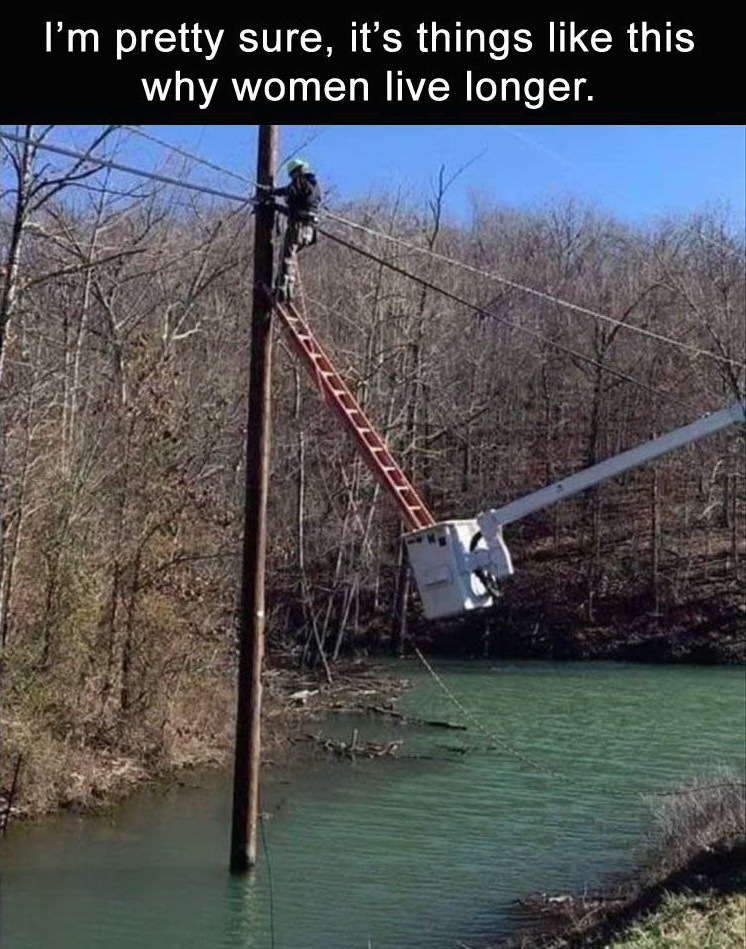 river - I'm pretty sure, it's things this why women live longer.