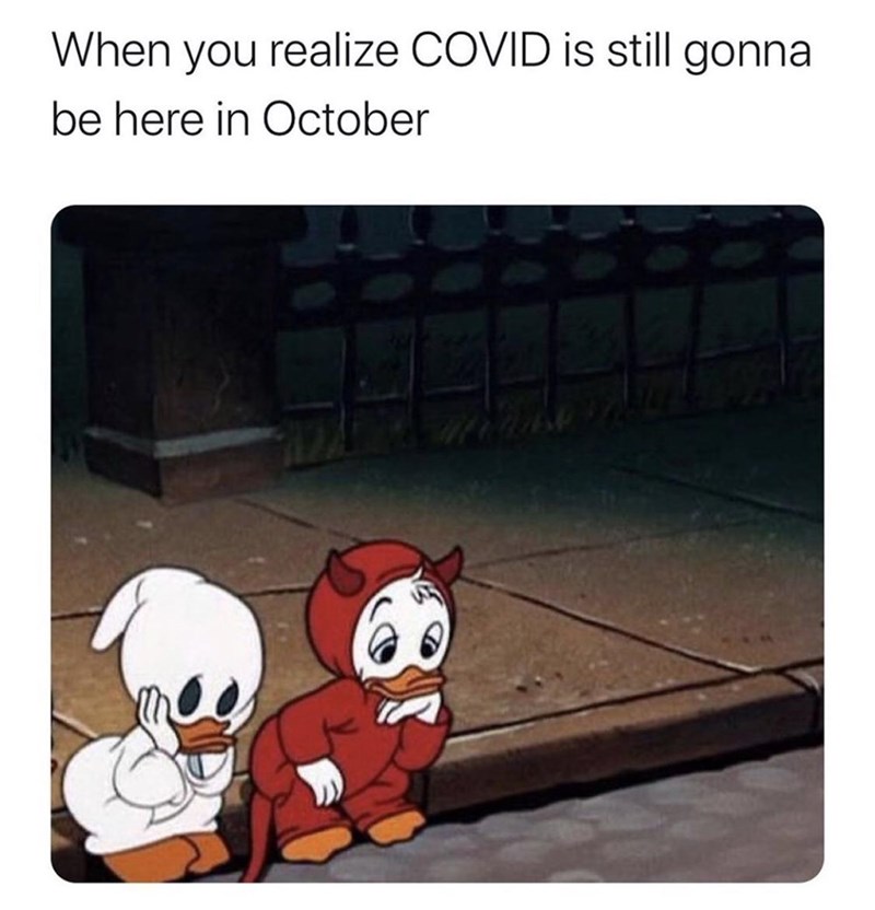 halloween aesthetic cartoon - When you realize Covid is still gonna be here in October
