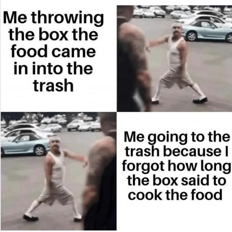 me throwing the box the food came - leo Me throwing the box the food came in into the trash Me going to the trash because ! forgot how long the box said to cook the food