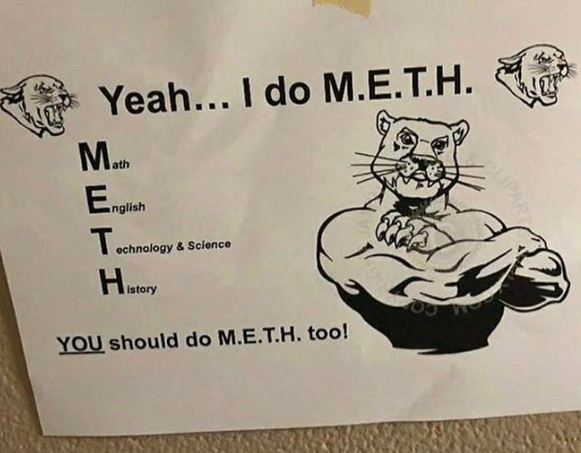 funny pictures -  yeah i do meth math english science history - Yeah... I do M.E.T.H. M. English Tochn echnology & Science H History You should do M.E.T.H. too!