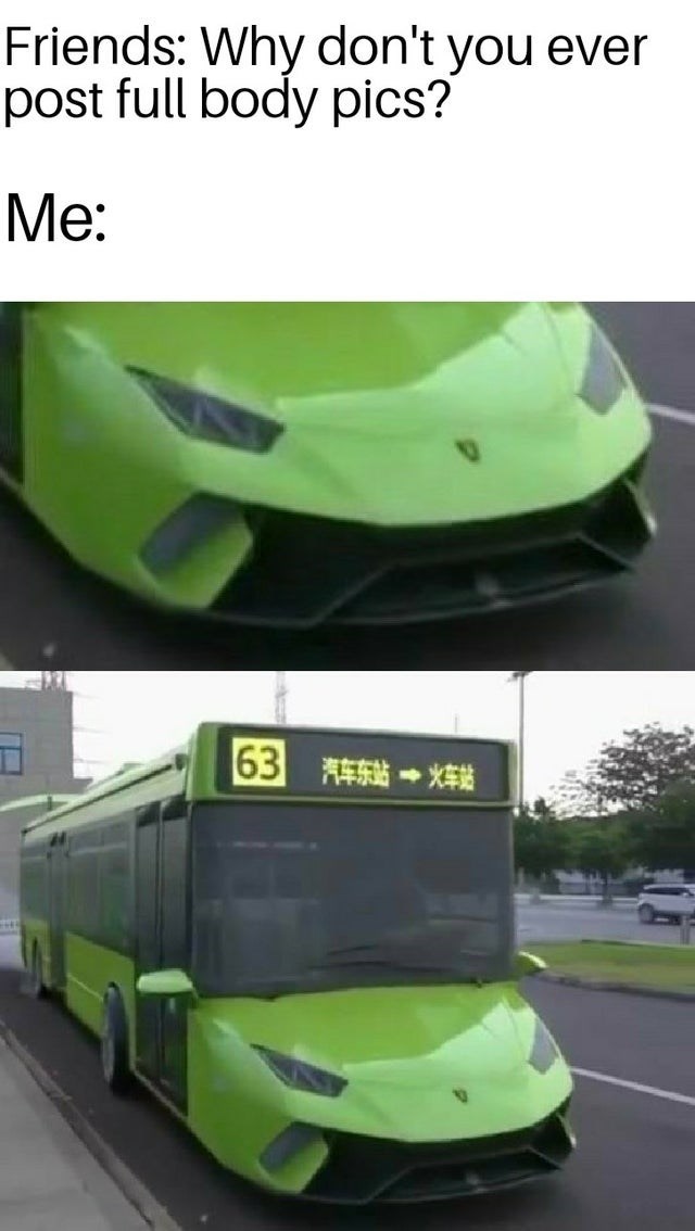 lambo bus - Friends Why don't you ever post full body pics? Me 63