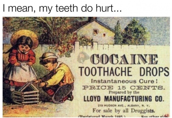 bayer cocaine - I mean, my teeth do hurt... Cocaine Toothache Drops Instantaneous Cure ! Price 15 Cents. Prepared by the Lloyd Manufacturing Co. 219 Hudson Ave., Albany, N.Y. For sale by all Druggists. Rawatara Mawah
