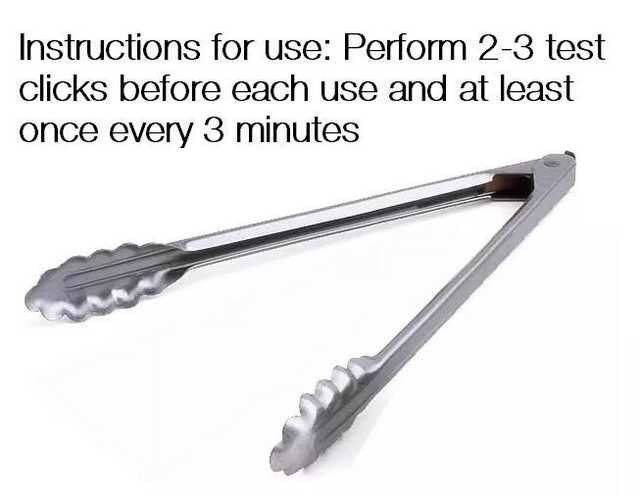 tongs meme - Instructions for use Perform 23 test clicks before each use and at least once every 3 minutes