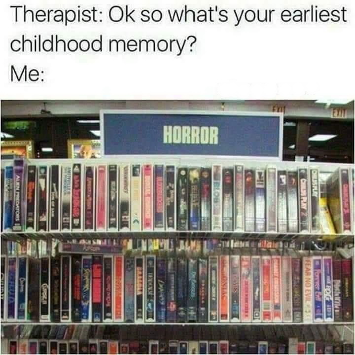 blockbuster 1998 - Therapist Ok so what's your earliest childhood memory? Me Me Horror Bre Alenators Odstuk Ur Det Tehom Fear No Evil Tec