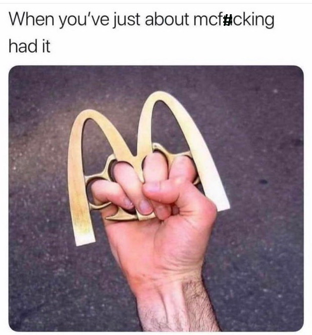 mc fucking had - When you've just about mcf had it
