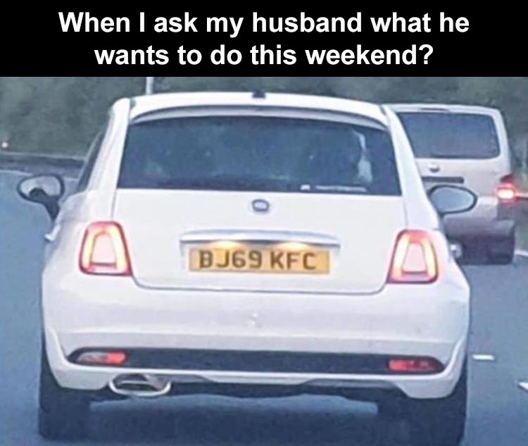 vehicle registration plate - When I ask my husband what he wants to do this weekend? BJ69 Kfc
