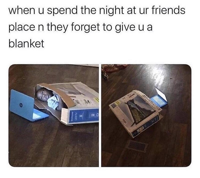 funny memes  - forgot to give my a blanket - when u spend the night at ur friends place n they forget to give ua blanket Ledtv a