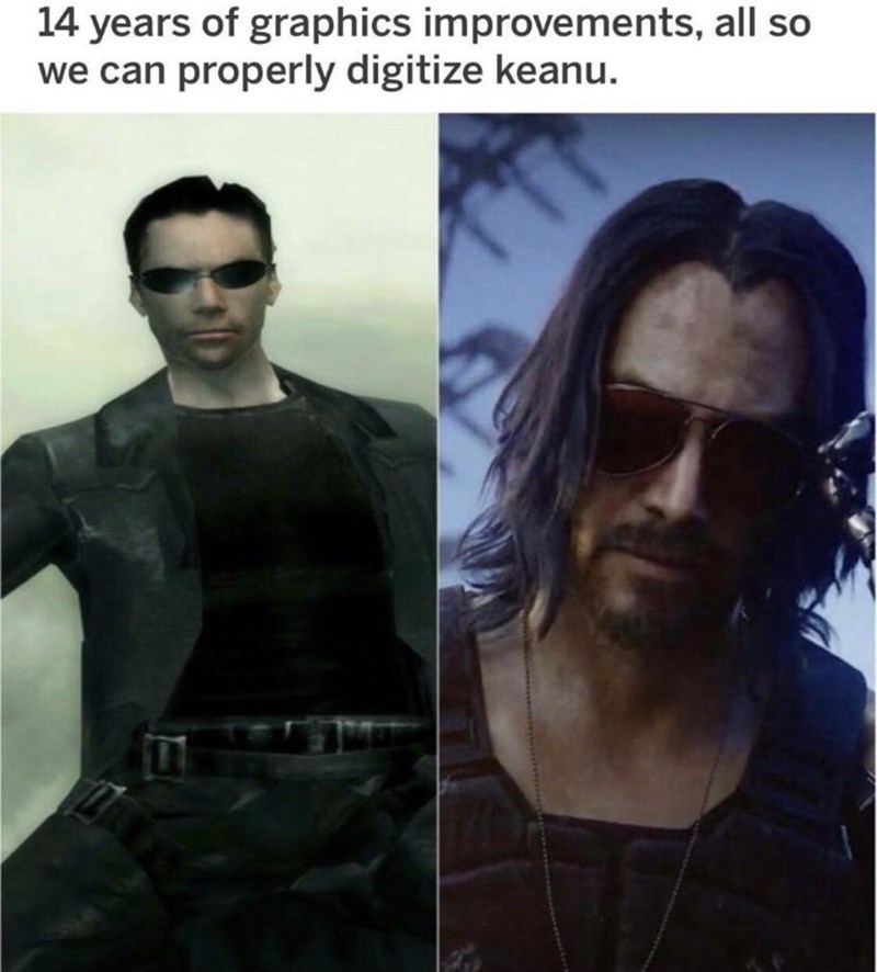 cyberpunk keanu reeves meme - 14 years of graphics improvements, all so we can properly digitize keanu.