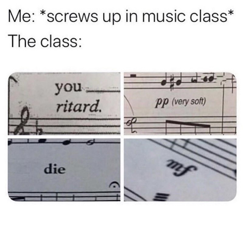 me screws up in music class - Me screws up in music class The class you ritard. Pp very soft die mf