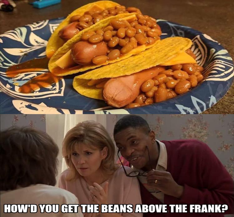 junk food - How'D You Get The Beans Above The Frank?