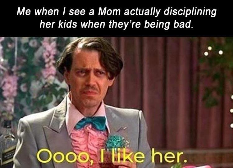 that's a good wedding singer - Me when I see a Mom actually disciplining her kids when they're being bad. Oooo, I her.