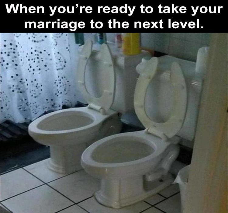 toilet - When you're ready to take your marriage to the next level.