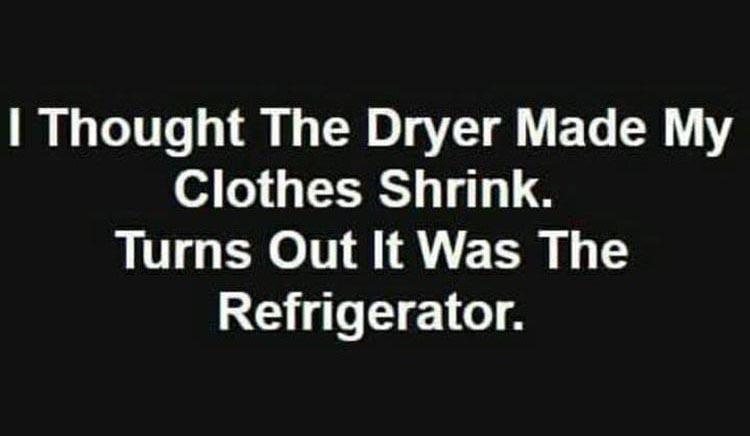 angle - I Thought The Dryer Made My Clothes Shrink. Turns Out It Was The Refrigerator.