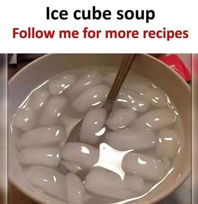 ice soup - Ice cube soup me for more recipes