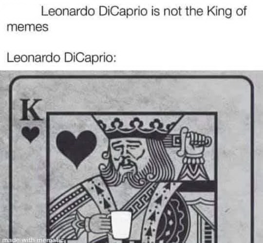 king of hearts card - Leonardo DiCaprio is not the King of memes Leonardo DiCaprio K K made with memalici