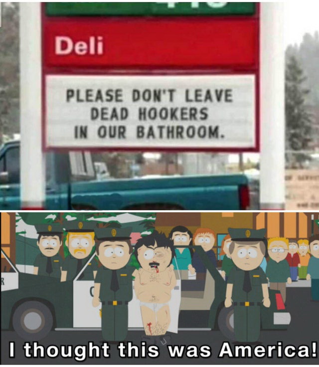 dead hooker memes - Deli Please Don'T Leave Dead Hookers In Our Bathroom. I thought this was America!