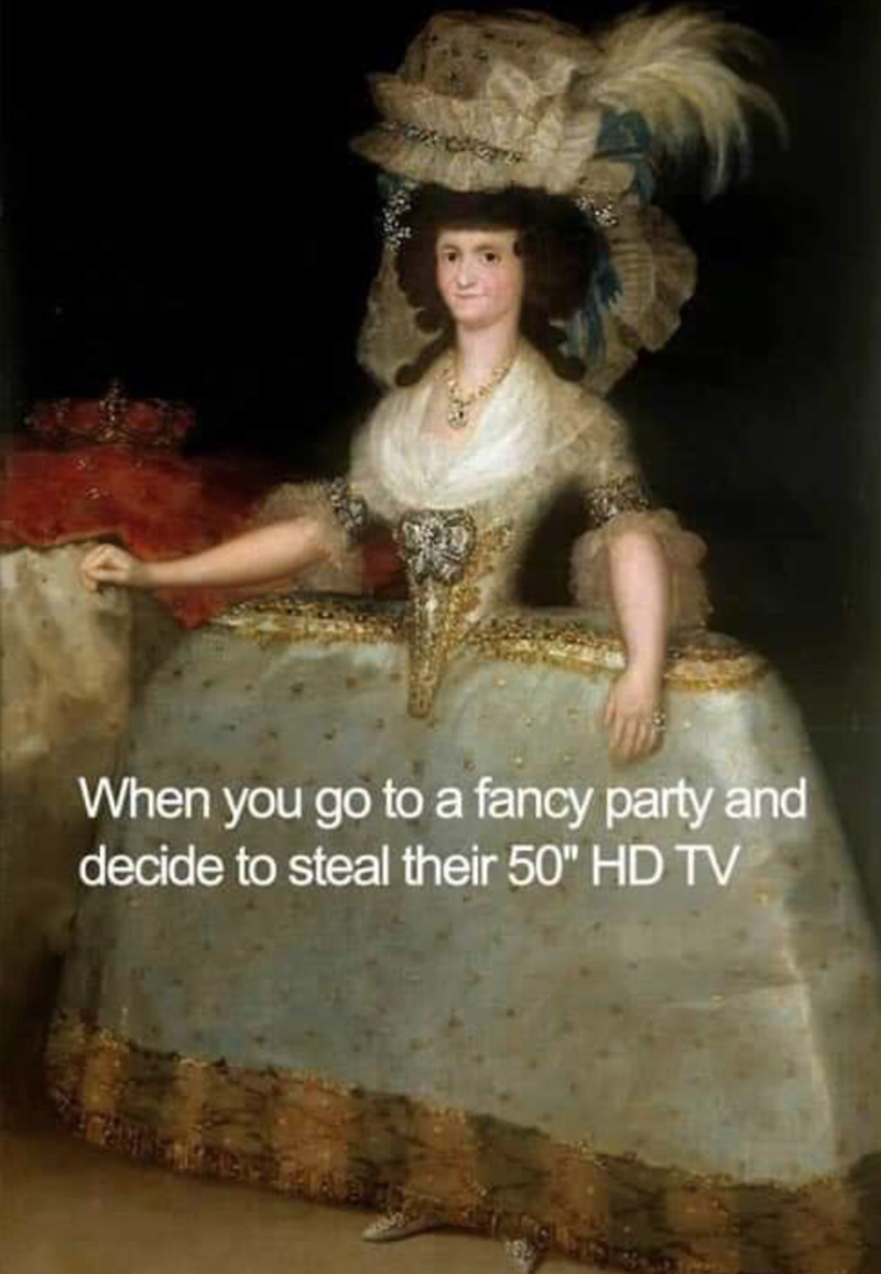 art meme funny - When you go to a fancy party and decide to steal their 50" Hd Tv