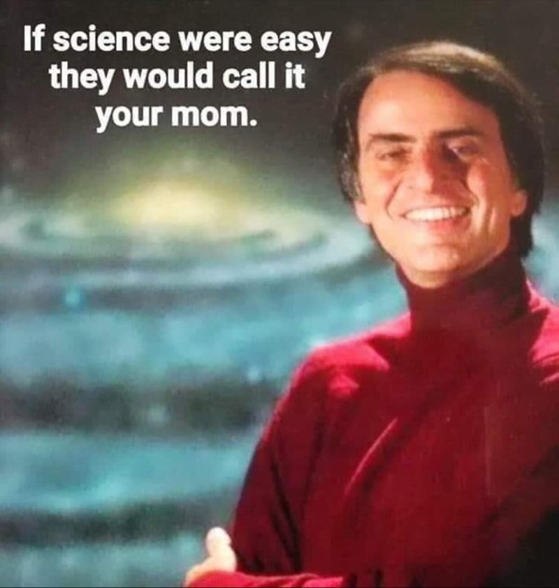 if science were easy they would call - If science were easy they would call it your mom.