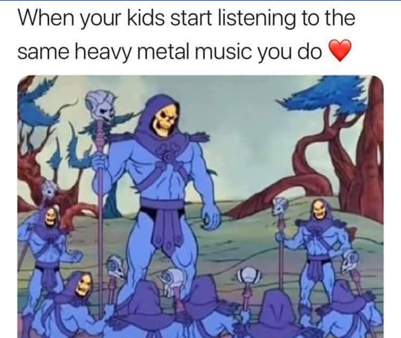skeletor memes - When your kids start listening to the same heavy metal music you do