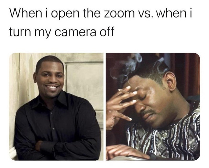 bank memes - When i open the zoom vs. when i turn my camera off