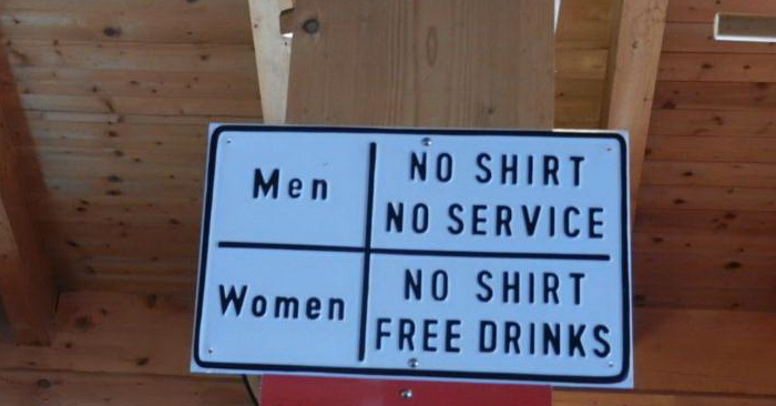 funny pics - Men No Shirt No Service No Shirt Women Free Drinks