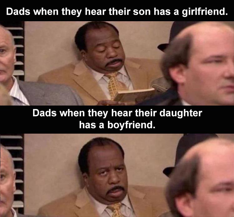 photo caption - Dads when they hear their son has a girlfriend. Dads when they hear their daughter has a boyfriend.