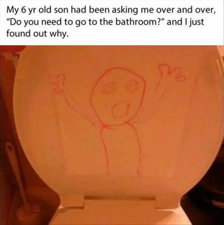 kids pranks memes - My 6 yr old son had been asking me over and over, "Do you need to go to the bathroom?" and I just found out why. 2