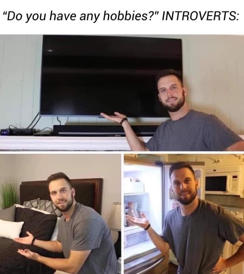 trey kennedy hobbies - Do you have any hobbies?" Introverts