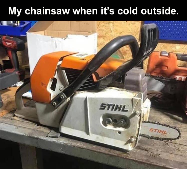 chainsaw - My chainsaw when it's cold outside. Stihl Stihl