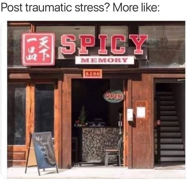spicy memory meme - Post traumatic stress? More Spicy Memory Open Lu