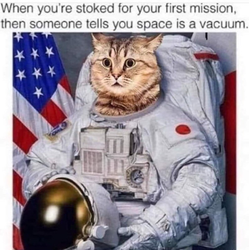 koichi wakata - When you're stoked for your first mission, then someone tells you space is a vacuum.