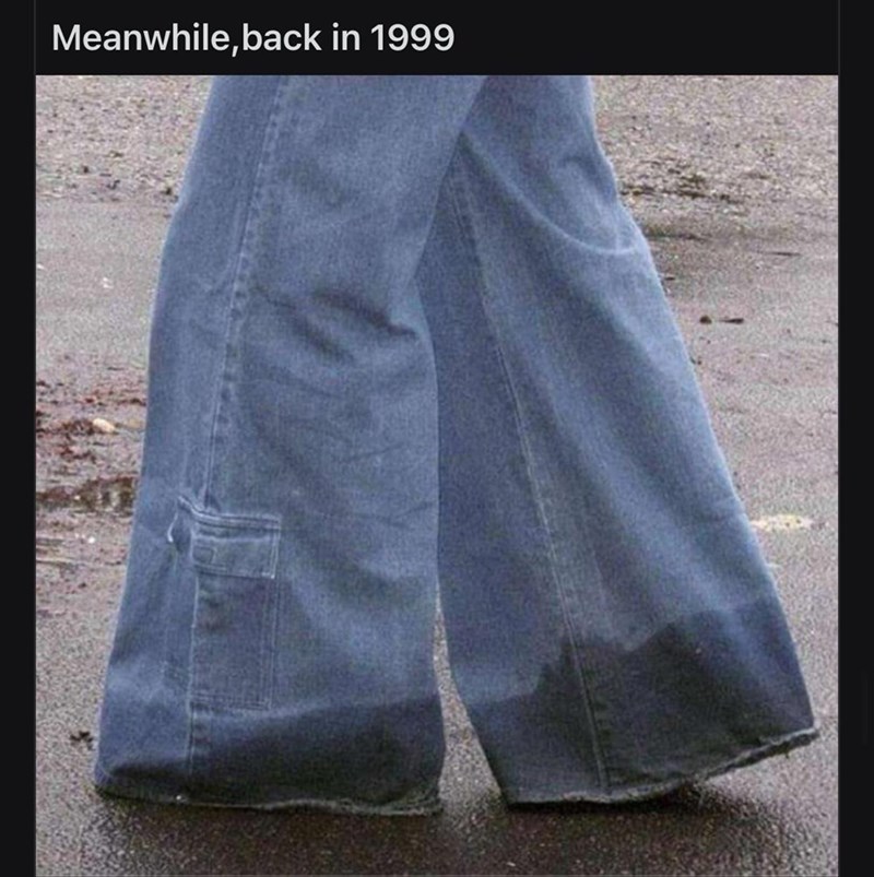 90s jeans meme - Meanwhile, back in 1999