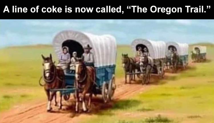 wagons west - A line of coke is now called, The Oregon Trail."