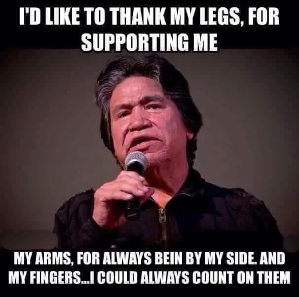 can t count on anyone meme - I'D To Thank My Legs, For Supporting Me My Arms, For Always Bein By My Side. And My Fingers...I Could Always Count On Them
