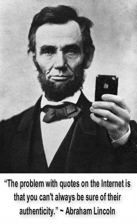 Just a rare cell phone mirror picture of Abraham Lincoln with one of his more famous quotes.