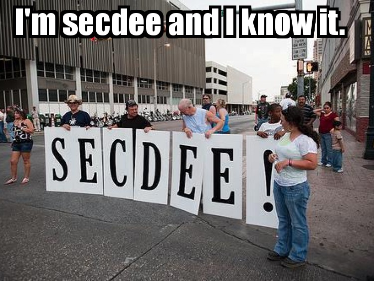 I'm secdee and I know it.