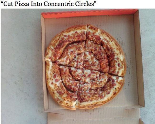 pizza hut special instructions - "Cut Pizza Into Concentric Circles"