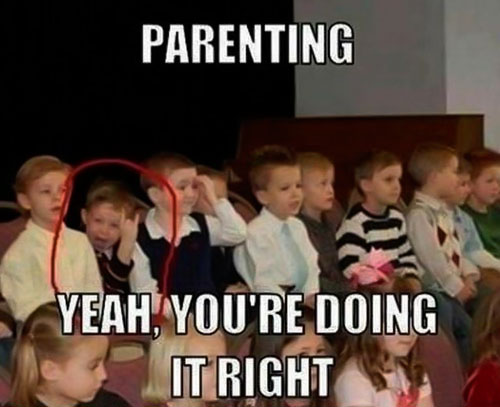 parenthood memes - Parenting Yeah, You'Re Doing It Right